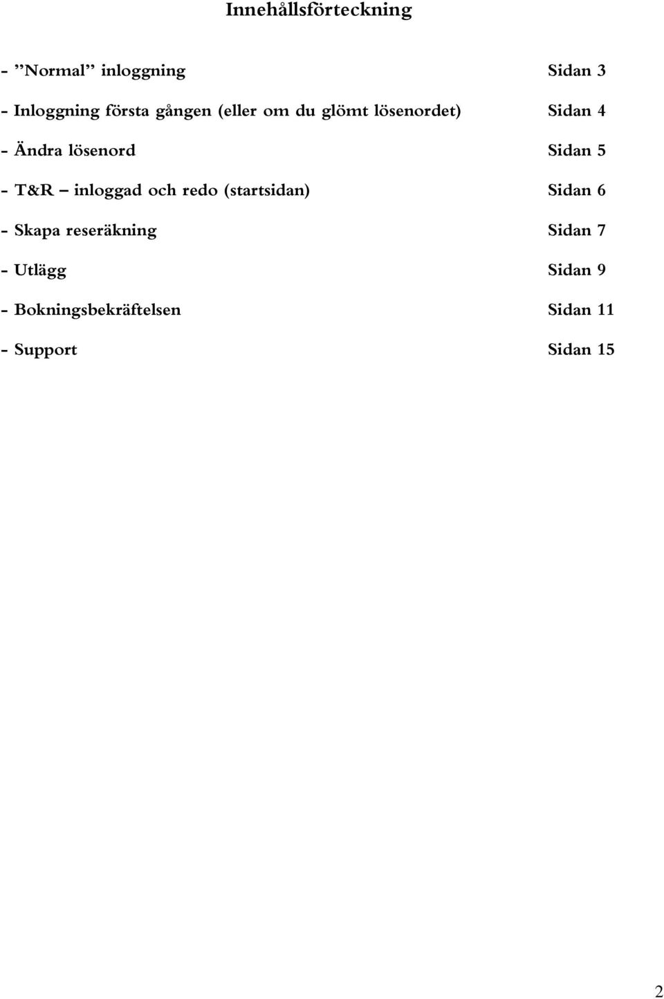 - T&R inloggad och redo (startsidan) Sidan 6 - Skapa reseräkning Sidan