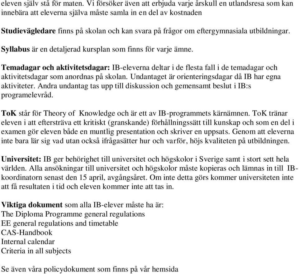 eftergymnasiala utbildningar. Syllabus är en detaljerad kursplan som finns för varje ämne.