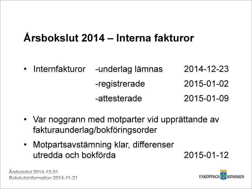 noggrann med motparter vid upprättande av