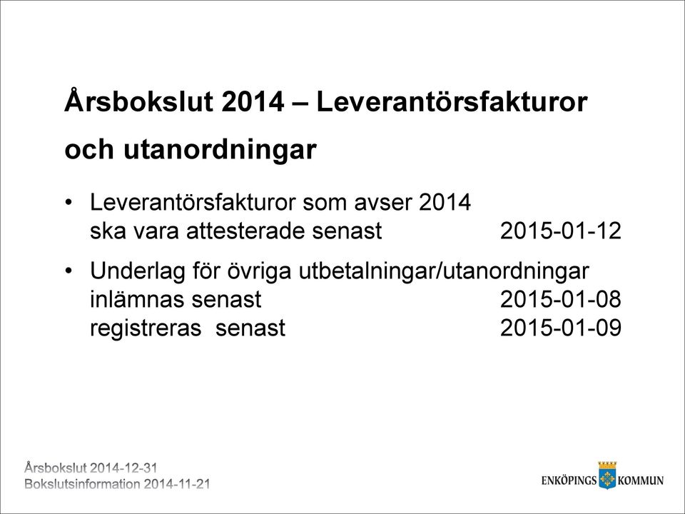 senast 2015-01-12 Underlag för övriga