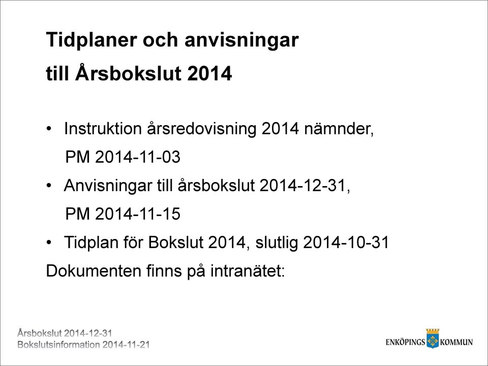 Anvisningar till årsbokslut 2014-12-31, PM 2014-11-15