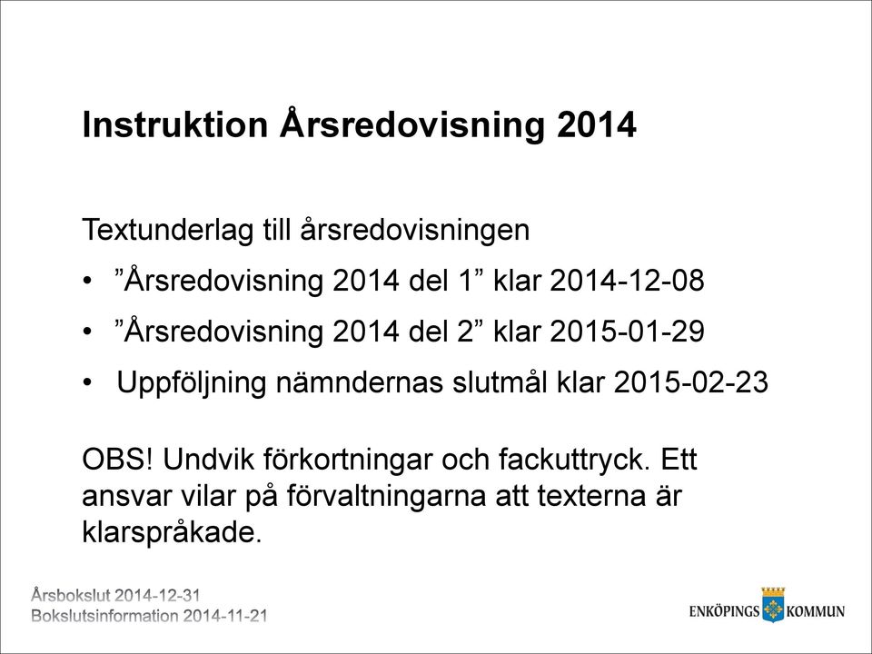 2015-01-29 Uppföljning nämndernas slutmål klar 2015-02-23 OBS!