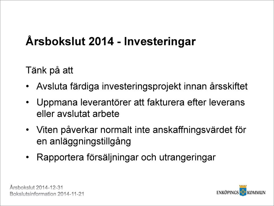 efter leverans eller avslutat arbete Viten påverkar normalt inte