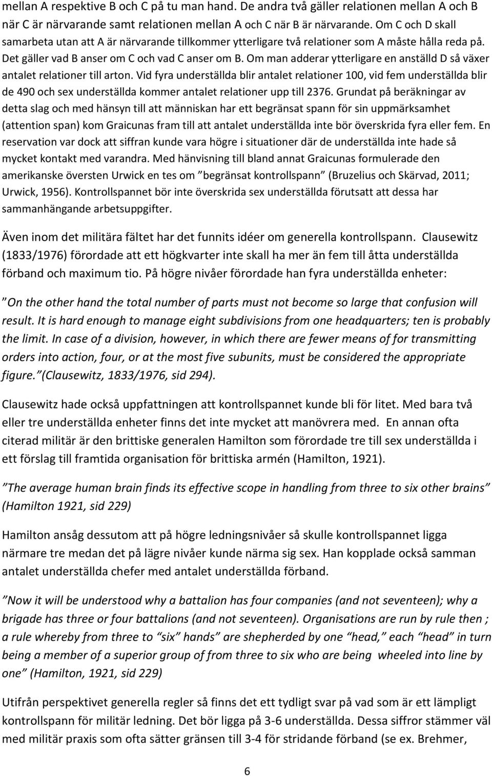 Om man adderar ytterligare en anställd D så växer antalet relationer till arton.