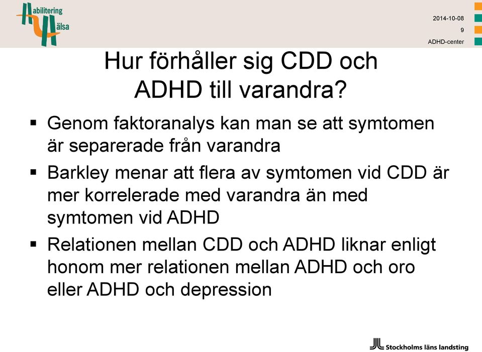 menar att flera av symtomen vid CDD är mer korrelerade med varandra än med