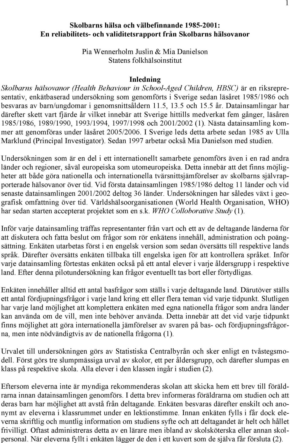 genomsnittsåldern 11.5, 13.5 och 15.5 år.