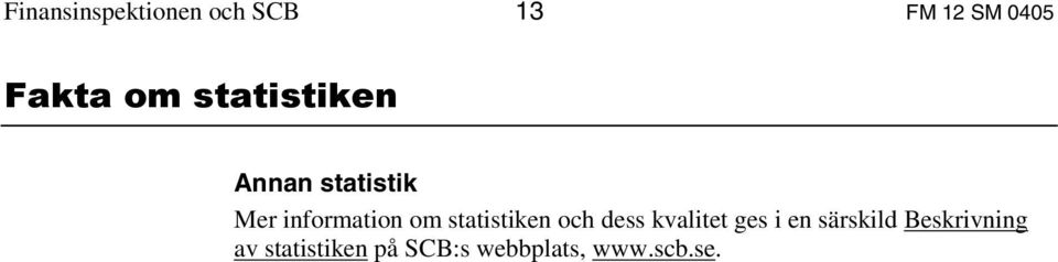 statistiken och dess kvalitet ges i en särskild