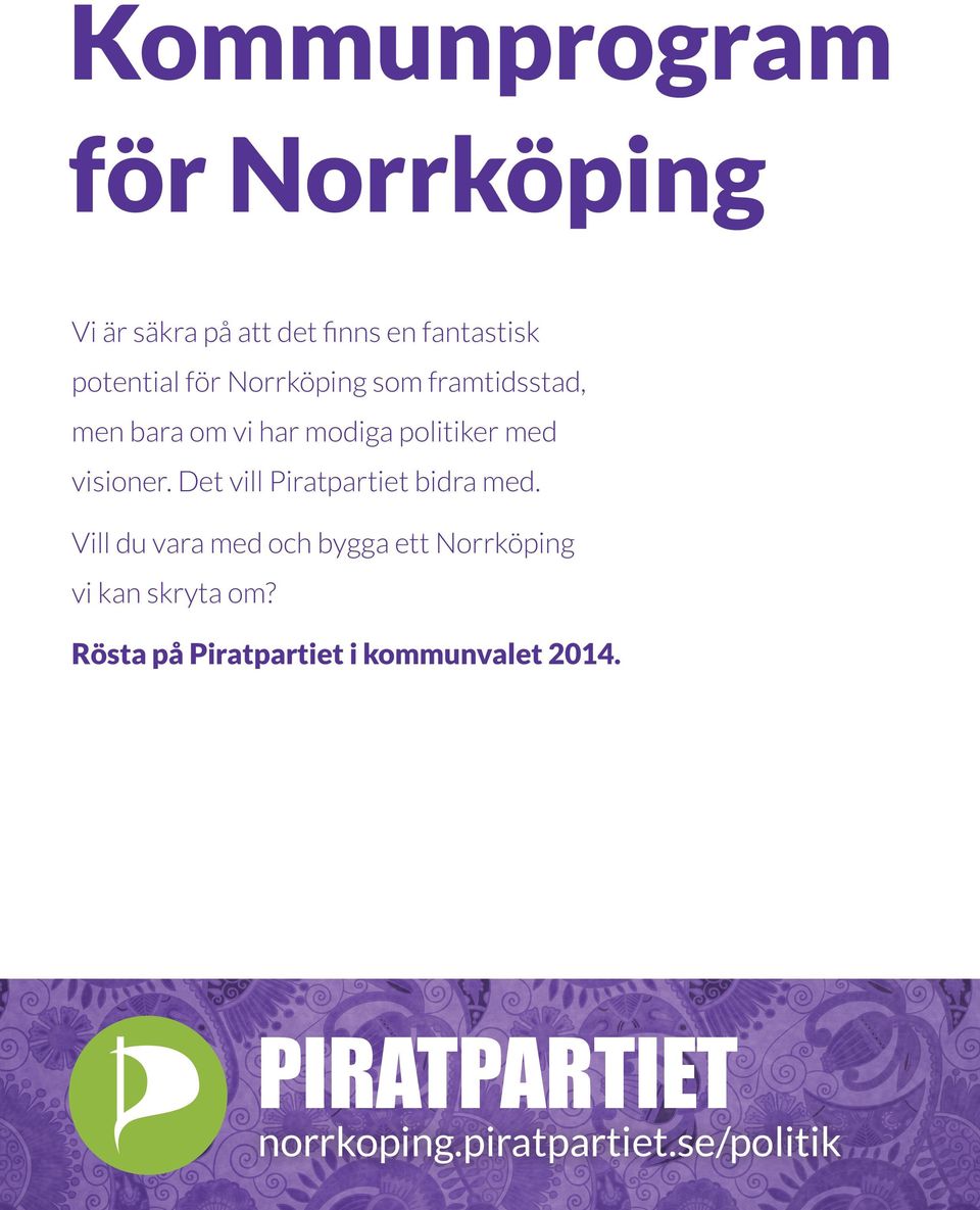 Det vill Piratpartiet bidra med.