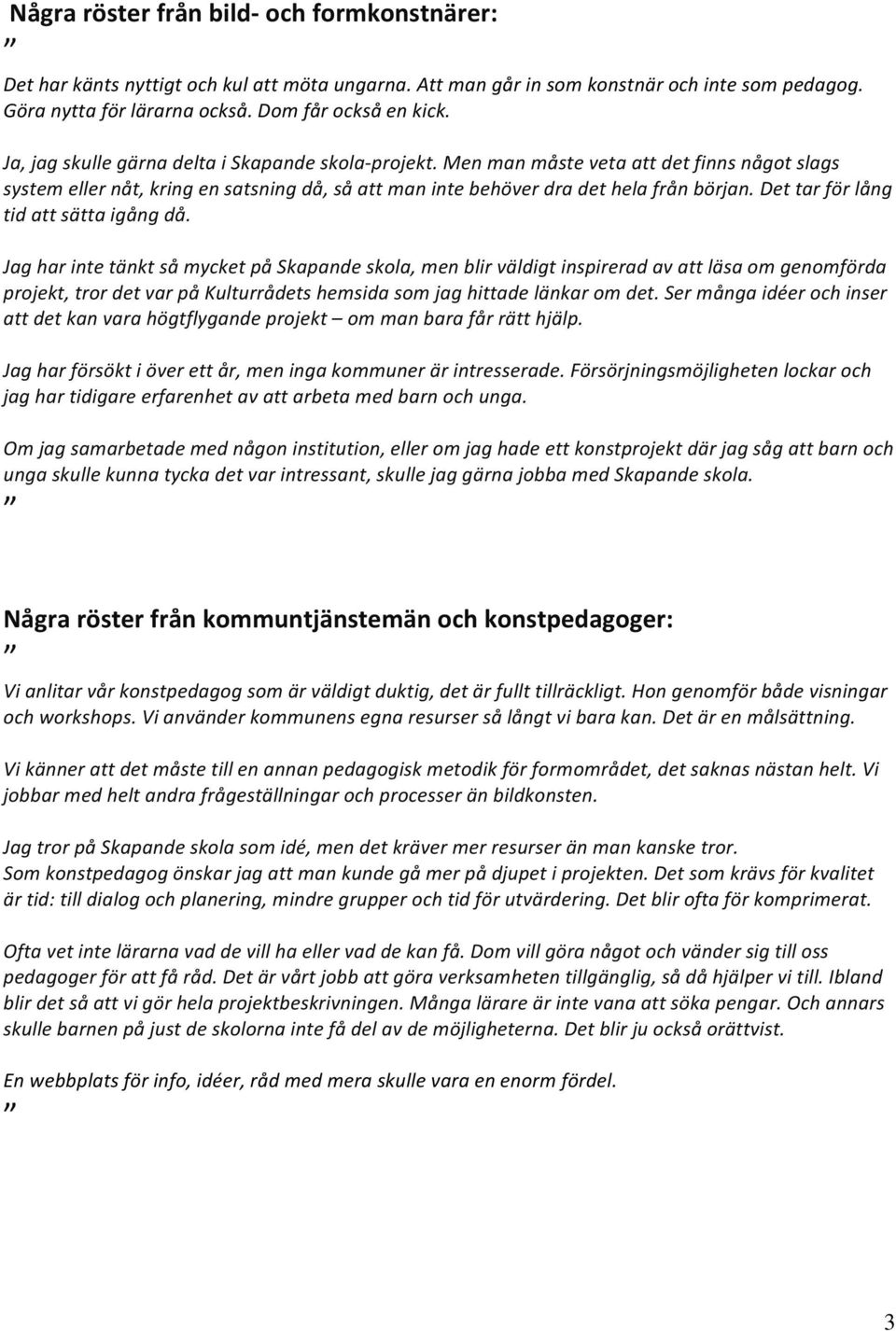 Det tar för lång tid att sätta igång då.