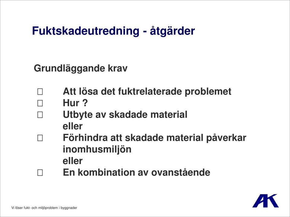 Utbyte av skadade material eller Förhindra att