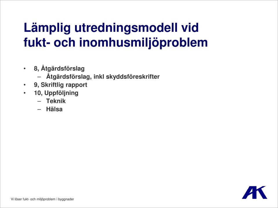 Åtgärdsförslag, inkl skyddsföreskrifter