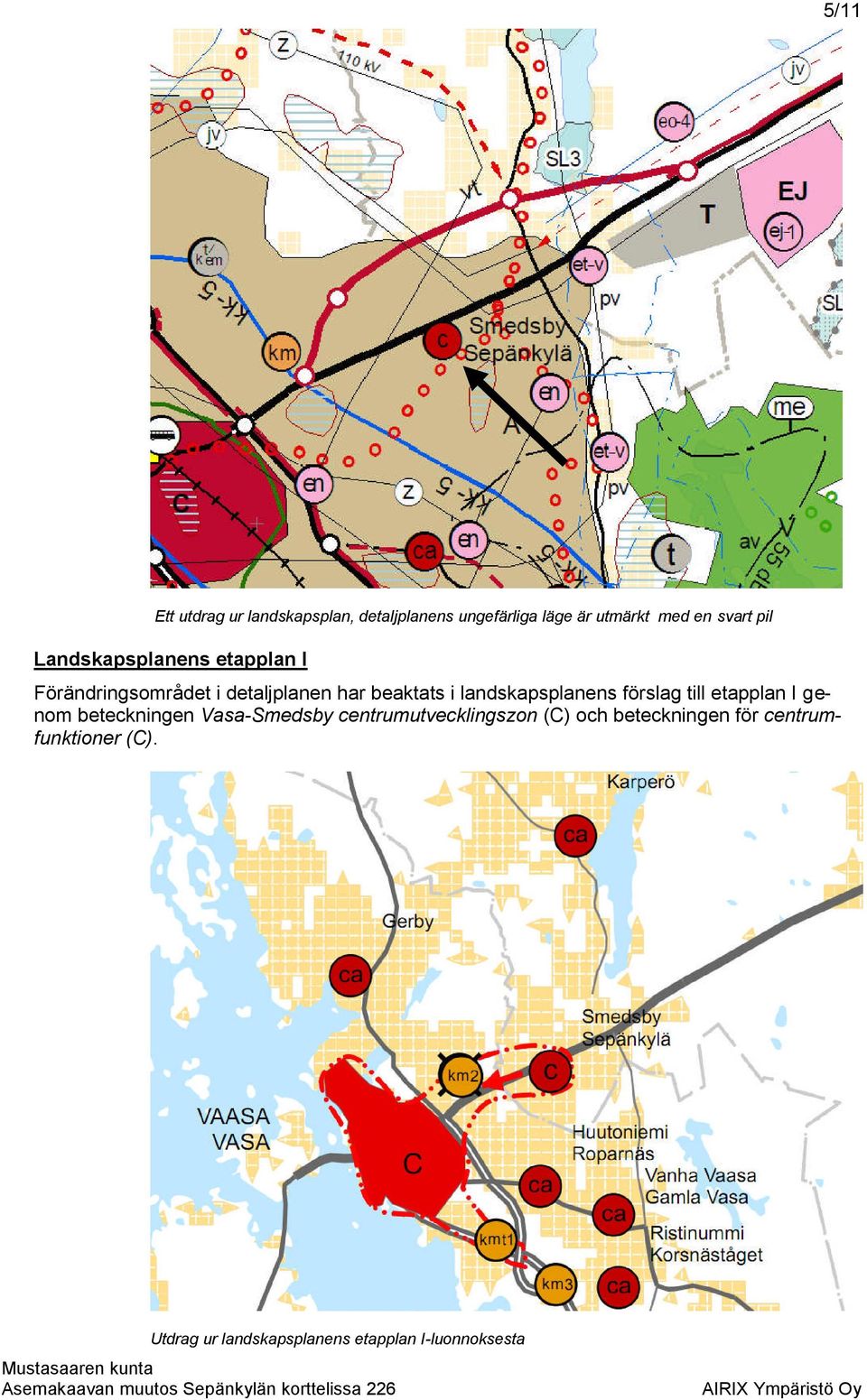 landskapsplanens förslag till etapplan I genom beteckningen Vasa-Smedsby