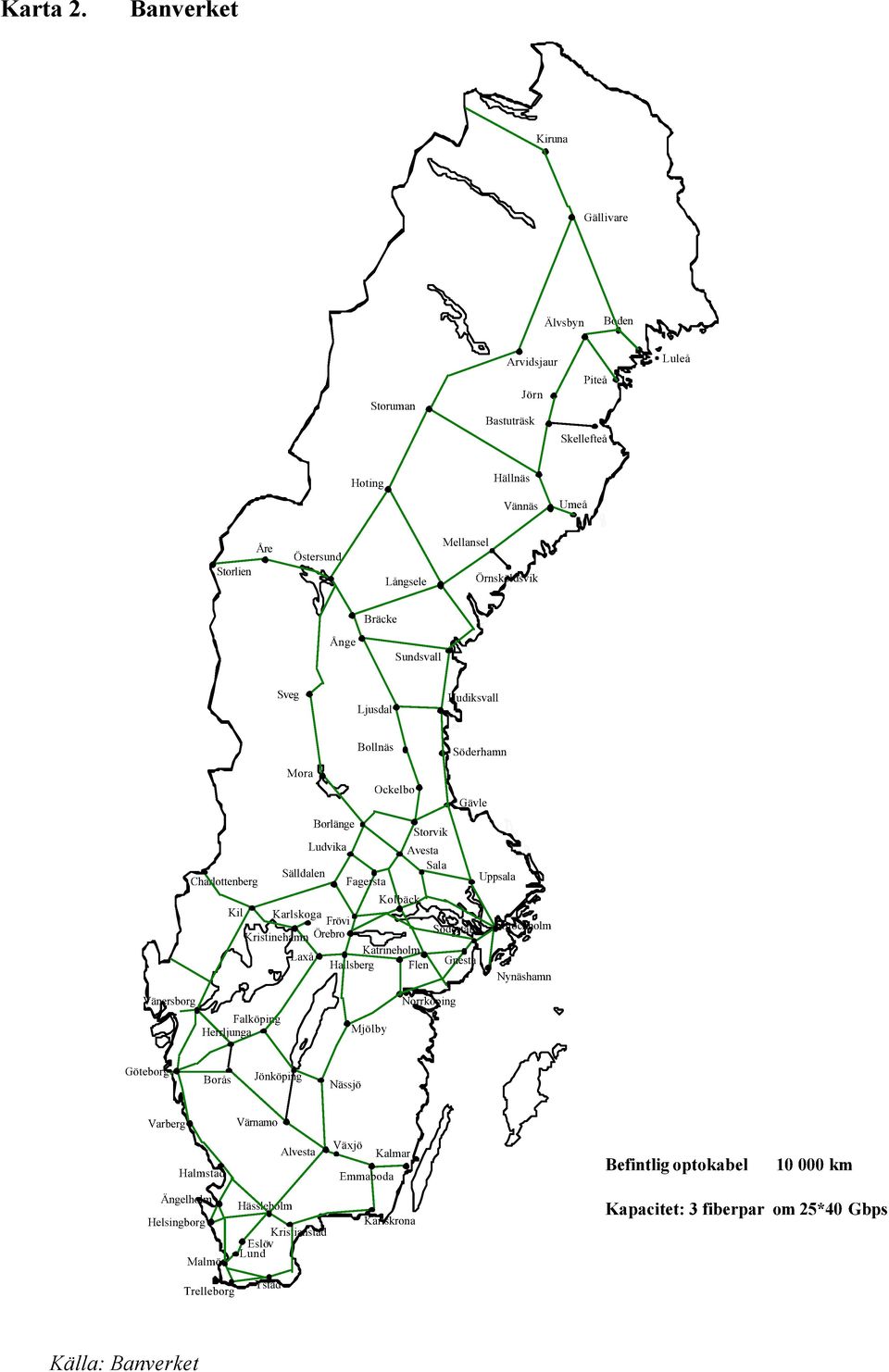 Sundsvall Sveg Ljusdal Hudiksvall Bollnäs Söderhamn Mora Ockelbo Gävle Borlänge Storvik Ludvika Avesta Sala Charlottenberg Sälldalen Fagersta Kolbäck Uppsala Kil Karlskoga Frövi Kristinehamn