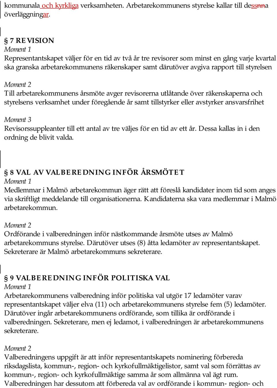 arbetarekommunens årsmöte avger revisorerna utlåtande över räkenskaperna och styrelsens verksamhet under föregående år samt tillstyrker eller avstyrker ansvarsfrihet Revisorssuppleanter till ett