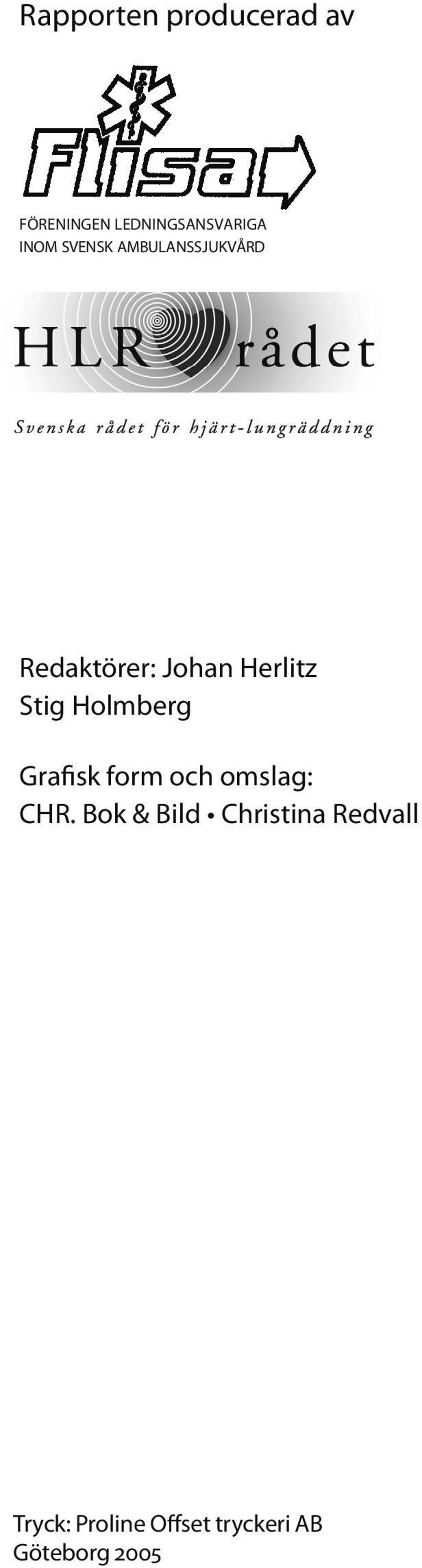 Holmberg Grafisk form och omslag: CHR.