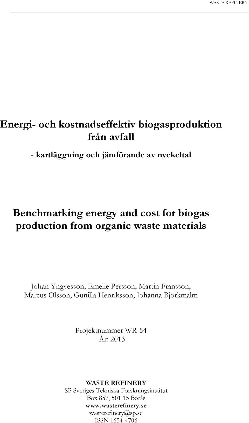 Persson, Martin Fransson, Marcus Olsson, Gunilla Henriksson, Johanna Björkmalm Projektnummer WR-54 År: 2013