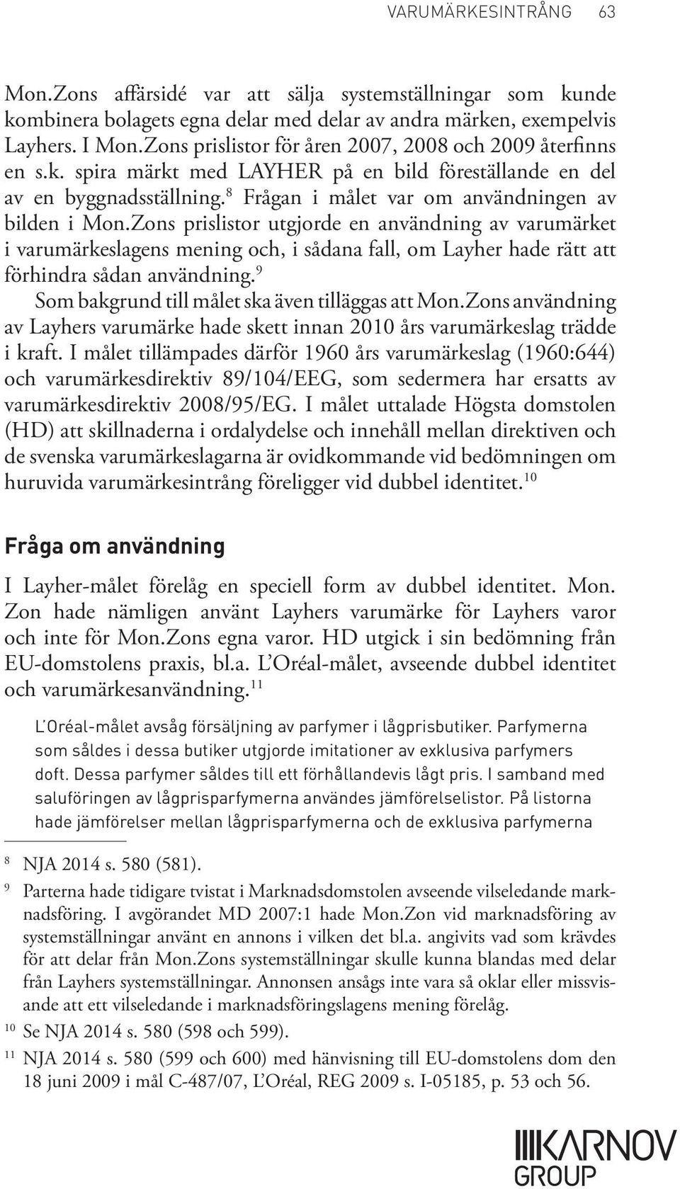Zons prislistor utgjorde en användning av varumärket i varumärkeslagens mening och, i sådana fall, om Layher hade rätt att förhindra sådan användning.