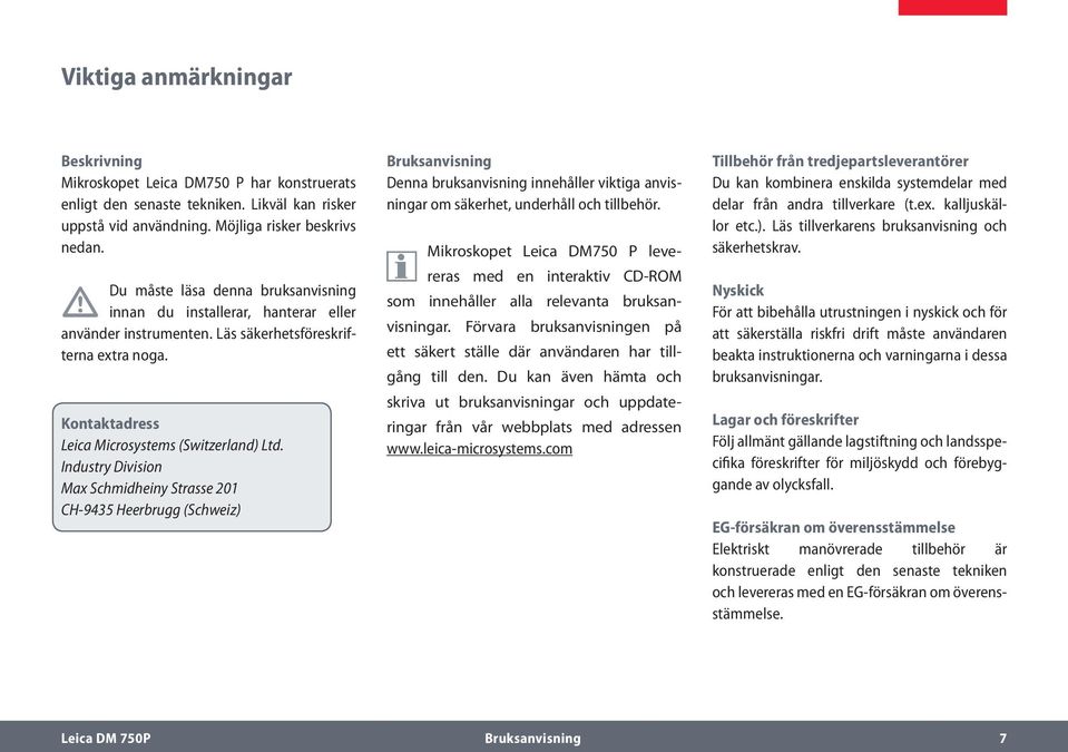 Industry Division Max Schmidheiny Strasse 201 CH-9435 Heerbrugg (Schweiz) Bruksanvisning Denna bruksanvisning innehåller viktiga anvisningar om säkerhet, underhåll och tillbehör.