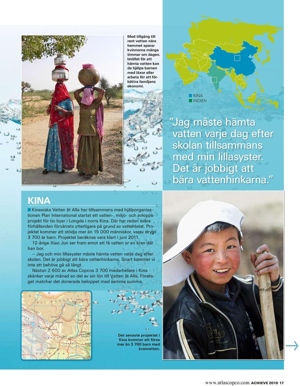 KINA Kinesiska Vatten åt Alla har tillsammans med hjälporganisationen Plan International startat ett vatten-, miljö- och avloppsprojekt för tio byar i Longde i norra Kina.