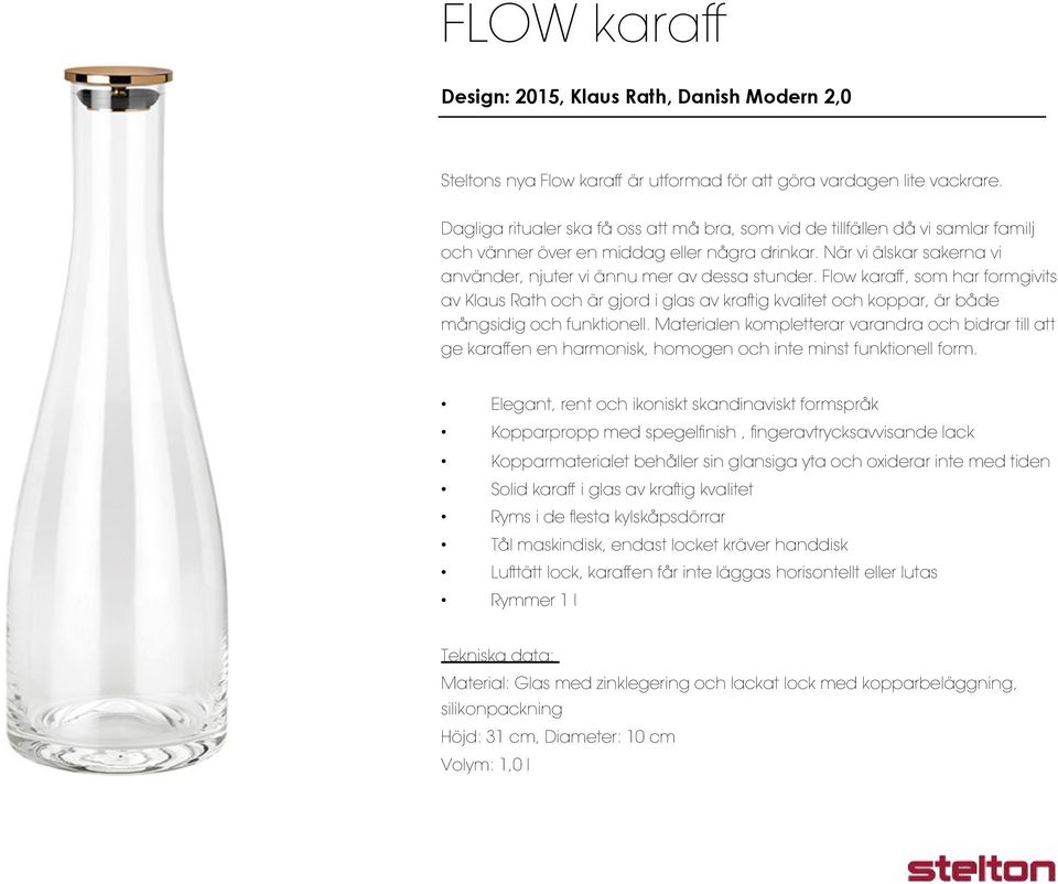 Flow karaff, som har formgivits av Klaus Rath och är gjord i glas av kraftig kvalitet och koppar, är både mångsidig och funktionell.
