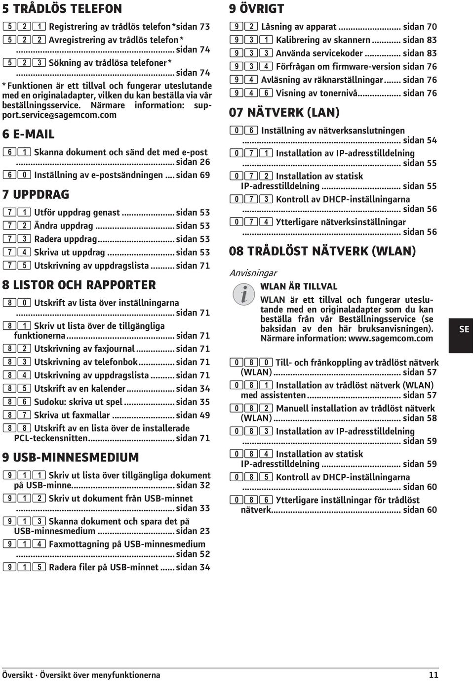 .. sidan 74 * Funktionen är tillvalsmöjlig * Funktionen är ett tillval och fungerar uteslutande med en originaladapter, vilken du kan beställa via vår beställningsservice.