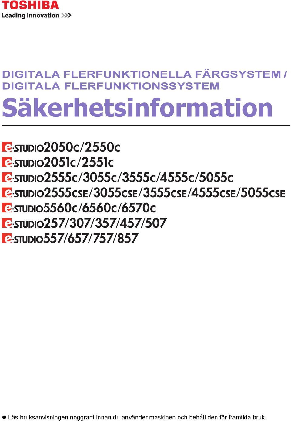 Säkerhetsinformation Läs bruksanvisningen