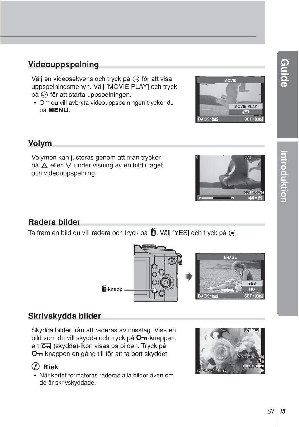 BACK MOVIE MOVIE PLAY m Guide Volym Volymen kan justeras genom att man trycker på F eller G under visning av en bild i taget och videouppspelning.