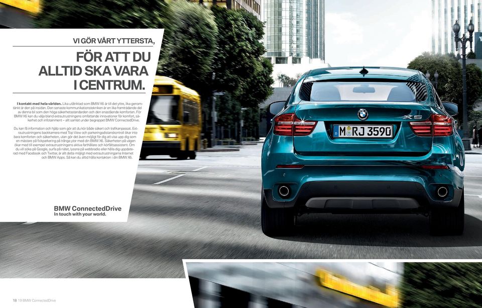 För BMW X kan du välja bland extrautrustningens omfattande innovationer för komfort, säkerhet och infotainment allt samlat under begreppet BMW ConnectedDrive.