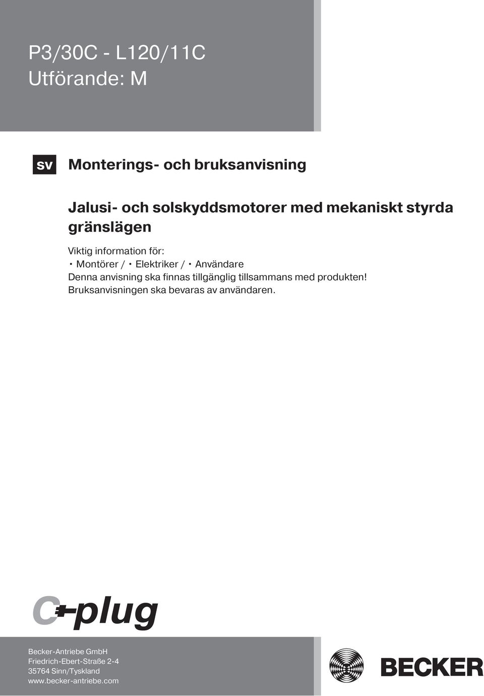anvisning ska finnas tillgänglig tillsammans med produkten!