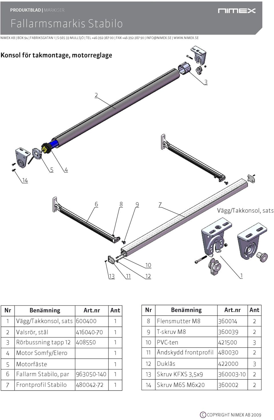 Stabilo, par 9600-10 1 7 Frontprofil Stabilo 8002-72 1 8 Flensmutter M8 6001 2 9 T-skruv M8 6009 2 10