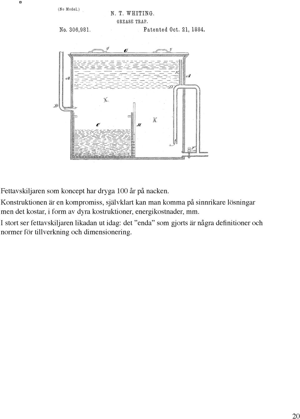 det kostar, i form av dyra kostruktioner, energikostnader, mm.