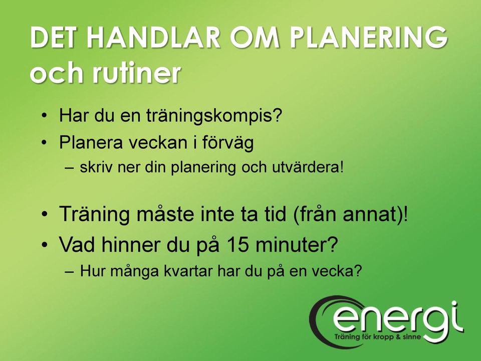 Planera veckan i förväg skriv ner din planering och