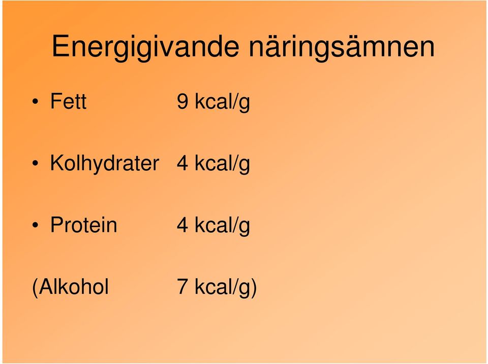 kcal/g Kolhydrater 4