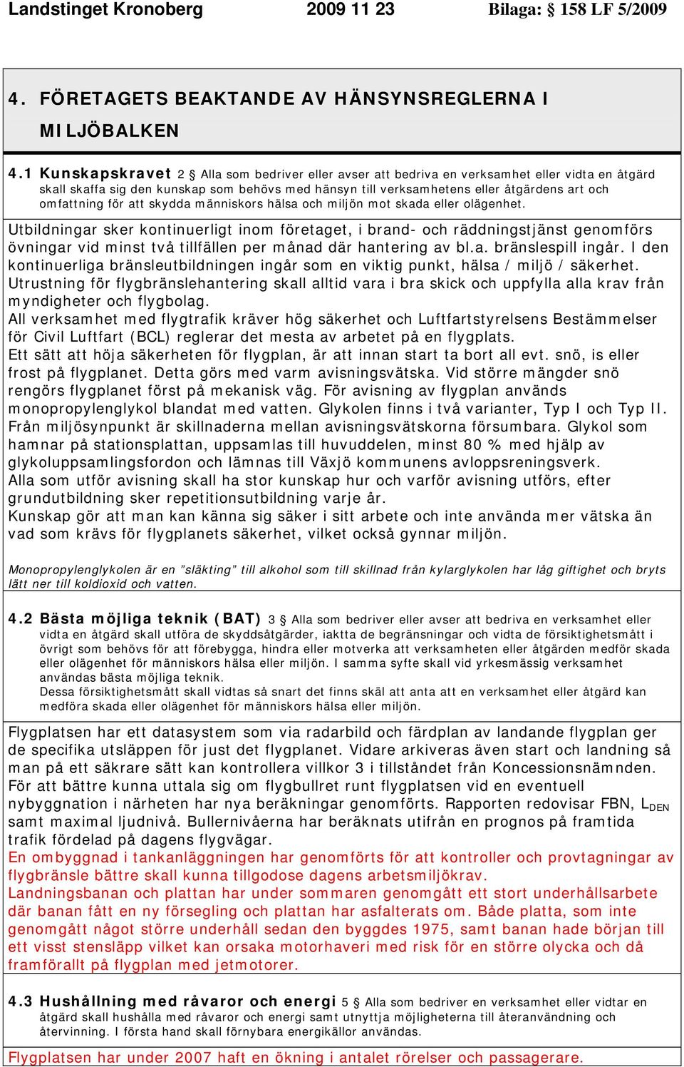 omfattning för att skydda människors hälsa och miljön mot skada eller olägenhet.