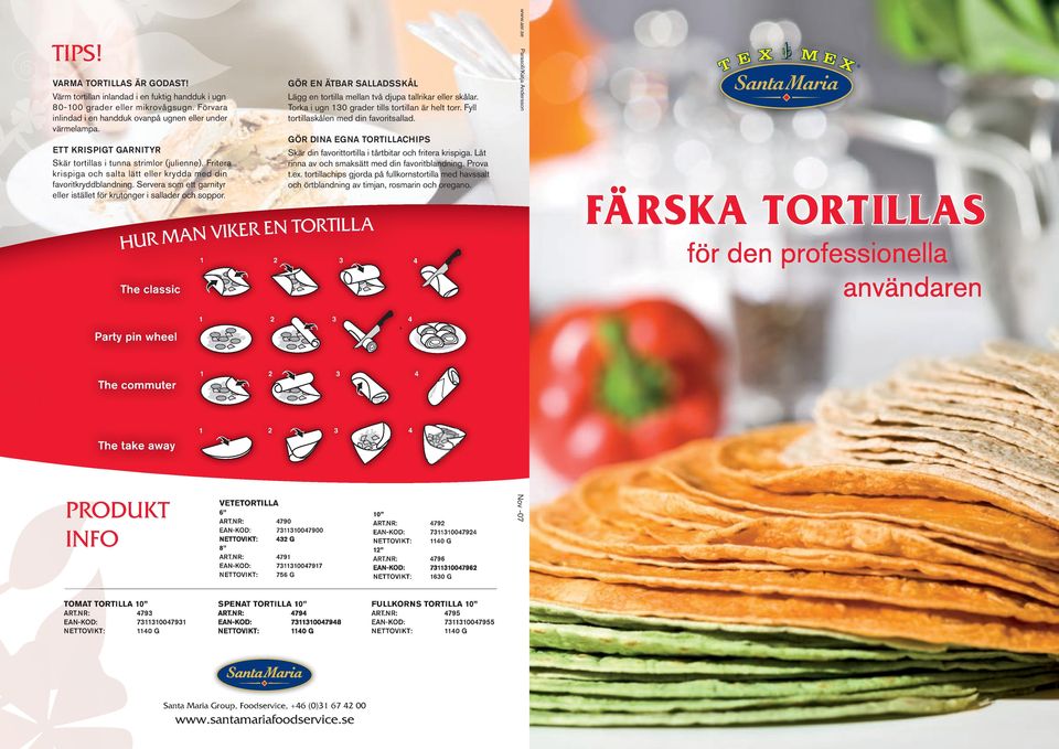 Servera som ett garnityr eller istället för krutonger i sallader och soppor. The classic GÖR EN ÄTBAR SALLADSSKÅL HUR MAN VIKER EN TORTILLA Lägg en tortilla mellan två djupa tallrikar eller skålar.