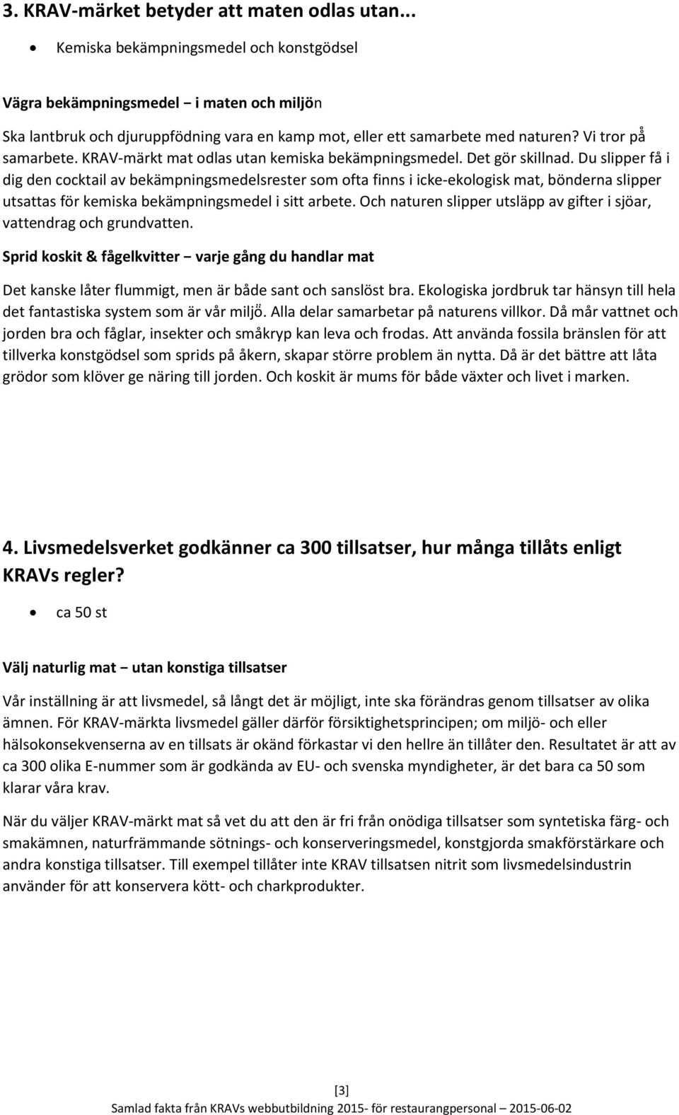 KRAV-märkt mat odlas utan kemiska bekämpningsmedel. Det gör skillnad.