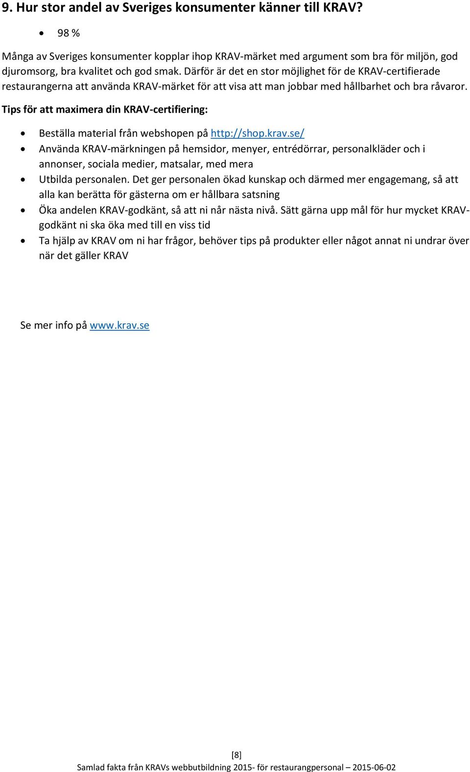 Tips för att maximera din KRAV-certifiering: Beställa material från webshopen på http://shop.krav.