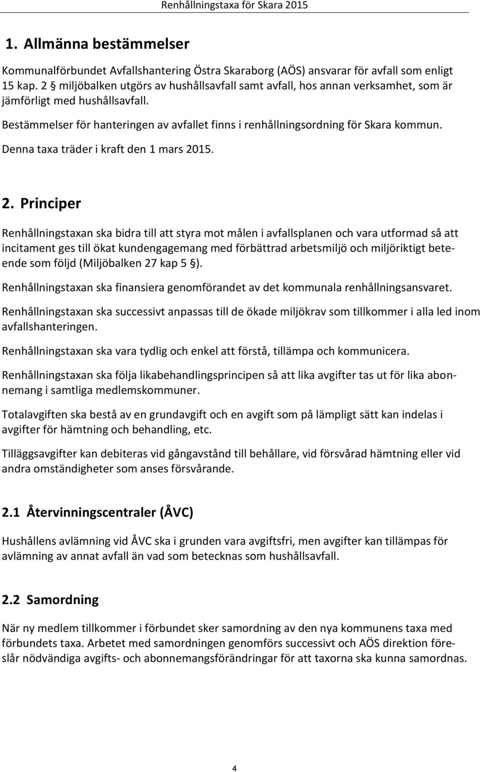 Denna taxa träder i kraft den 1 mars 20