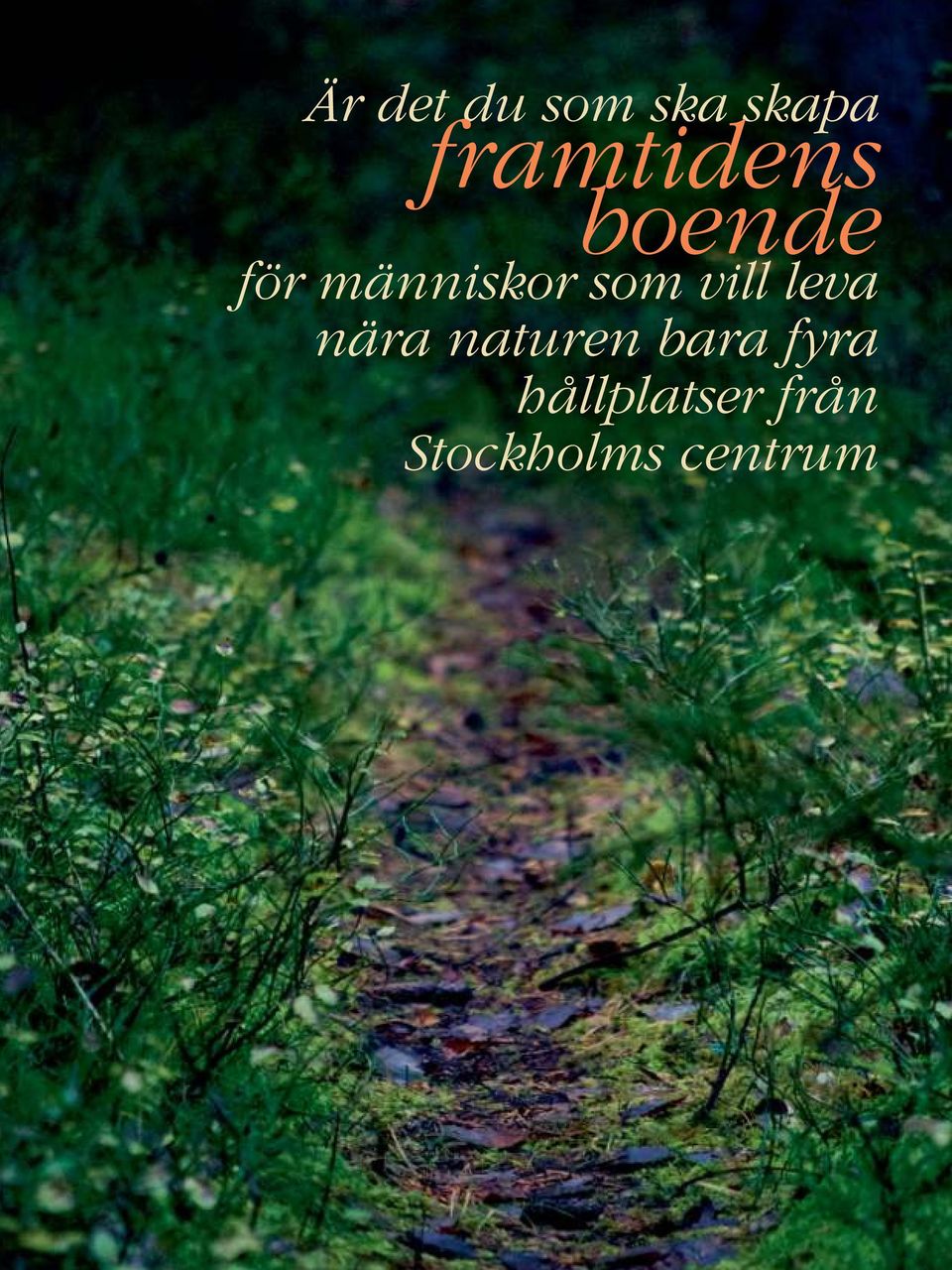 som vill leva nära naturen bara