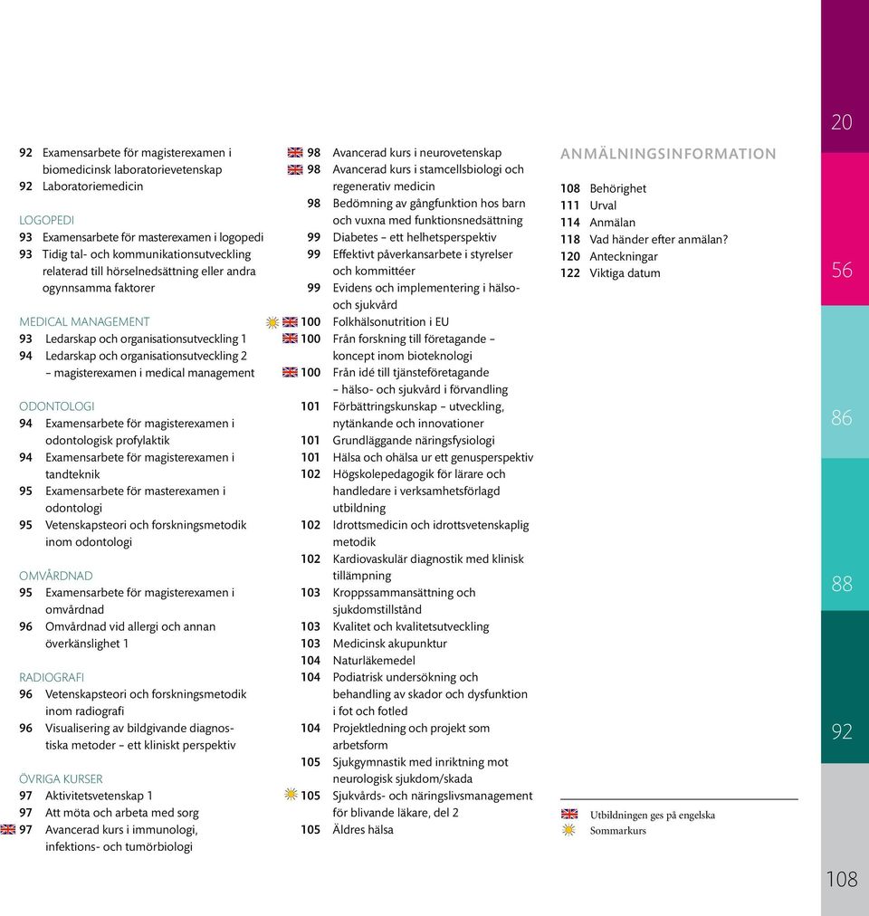 management Odontologi 94 Examensarbete för magisterexamen i odontologisk profylaktik 94 Examensarbete för magisterexamen i tandteknik 95 Examensarbete för masterexamen i odontologi 95 Vetenskapsteori