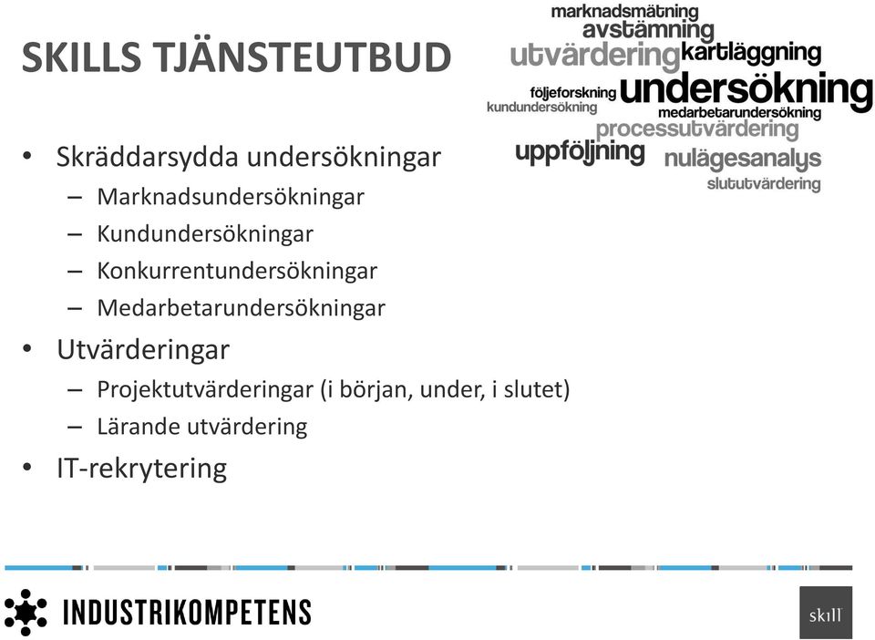 Konkurrentundersökningar Medarbetarundersökningar