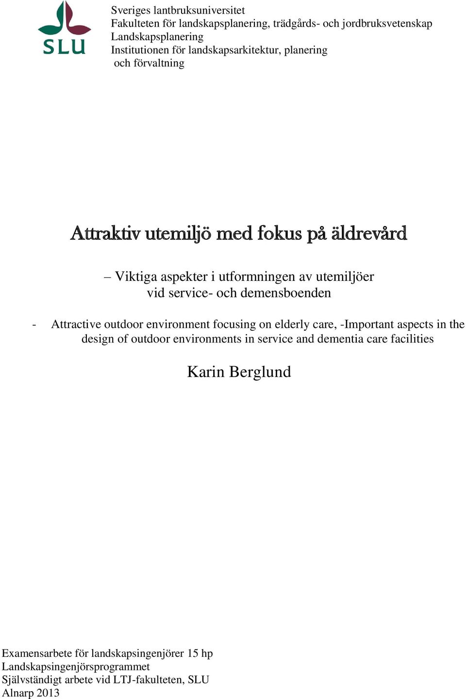 och demensboenden - Attractive outdoor environment focusing on elderly care, -Important aspects in the design of outdoor environments in service and