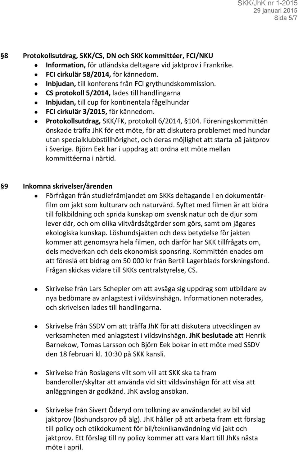 Protokollsutdrag, SKK/FK, protokoll 6/2014, 104.
