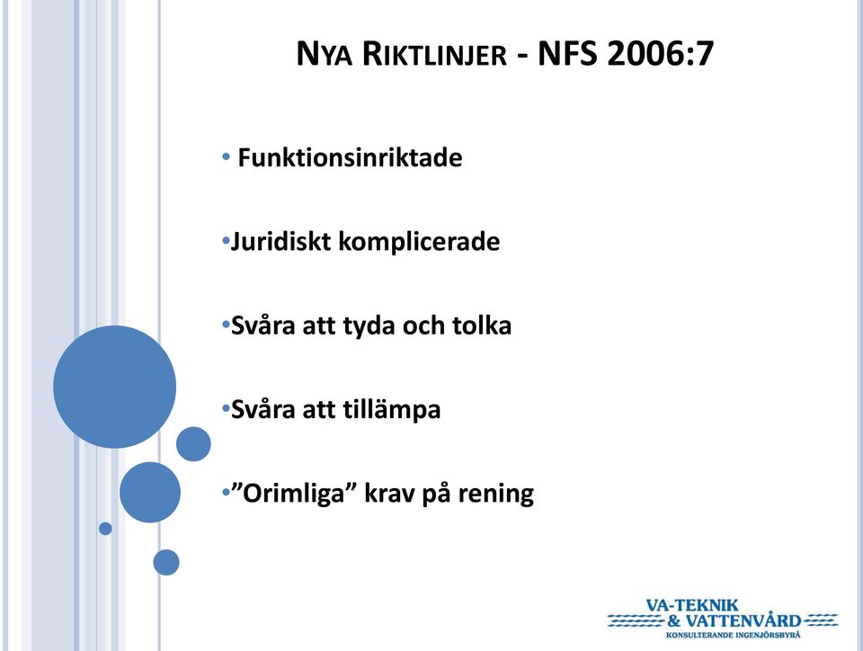 komplicerade Svåra att tyda och