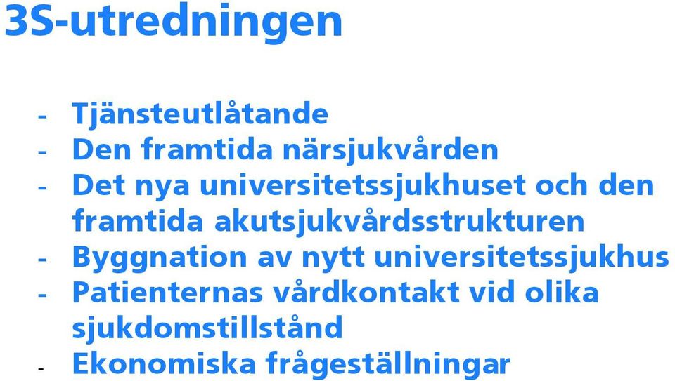 akutsjukvårdsstrukturen - Byggnation av nytt universitetssjukhus