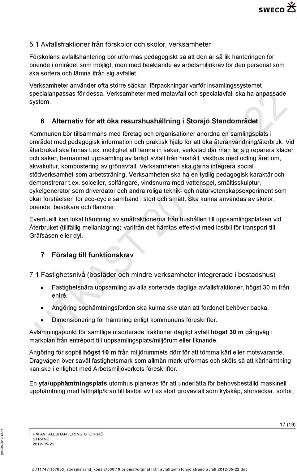 Verksamheter med matavfall och specialavfall ska ha anpassade system.