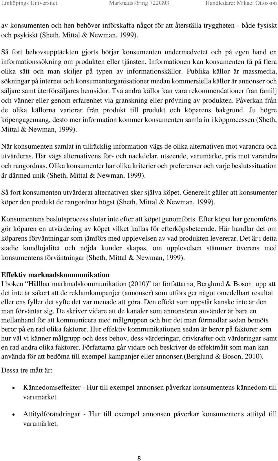 Infrmatinen kan knsumenten få på flera lika sätt ch man skiljer på typen av infrmatinskällr.