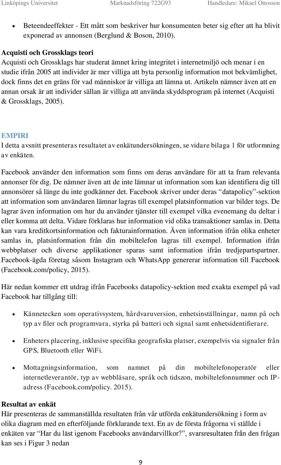 bekvämlighet, dck finns det en gräns för vad människr är villiga att lämna ut.