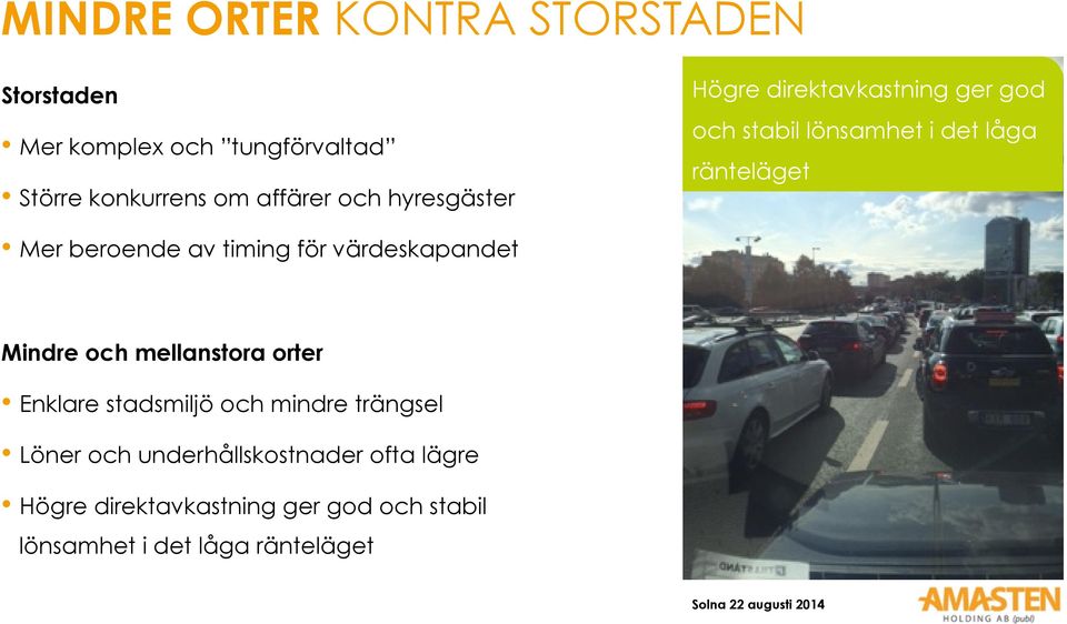 för värdeskapandet Mindre och mellanstora orter Enklare stadsmiljö och mindre trängsel Löner och