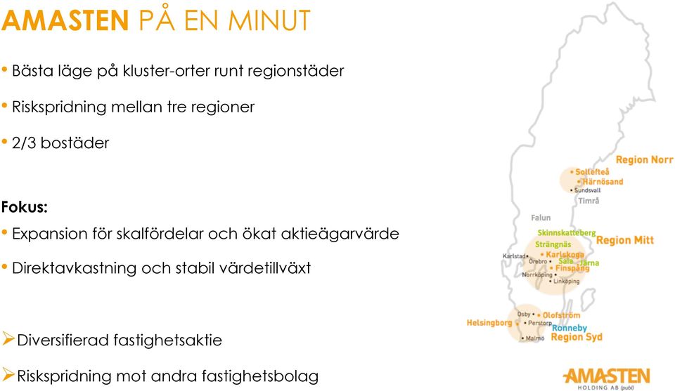 skalfördelar och ökat aktieägarvärde Direktavkastning och stabil